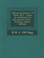 Memorial History of Utica, N.Y.: From Its Settlement to the Present Time di M. M. D. 1900 Bagg edito da Nabu Press