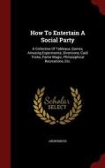 How To Entertain A Social Party di Anonymous edito da Andesite Press