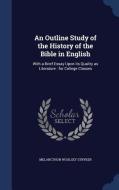 An Outline Study Of The History Of The Bible In English di Melancthon Woolsey Stryker edito da Sagwan Press