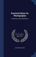 Practical Hints On Photography di John Brent Hockin edito da Sagwan Press