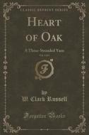 Heart Of Oak, Vol. 3 Of 3 di W Clark Russell edito da Forgotten Books
