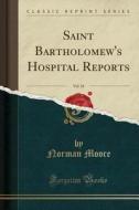 Saint Bartholomew's Hospital Reports, Vol. 34 (classic Reprint) di Norman Moore edito da Forgotten Books