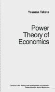 Power Theory of Economics di Yasuma Takata, trans Douglas W Anthony edito da Palgrave Macmillan