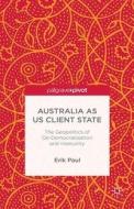 Australia as US Client State di E. Paul edito da Palgrave Macmillan