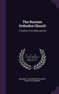 The Russian Orthodox Church di Nicholas Bjerring Archpriest Basaroff edito da Palala Press