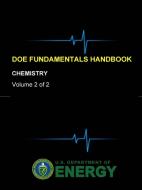 DOE Fundamentals Handbook - Chemistry (Volume 2 of 2) di U. S. Department of Energy edito da Lulu.com
