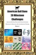 American Bull Dane 20 Milestone Challenges American Bull Dane Memorable Moments.Includes Milestones for Memories, Gifts, di Today Doggy edito da LIGHTNING SOURCE INC