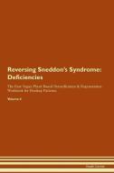 Reversing Sneddon's Syndrome: Deficiencies The Raw Vegan Plant-Based Detoxification & Regeneration Workbook for Healing  di Health Central edito da LIGHTNING SOURCE INC