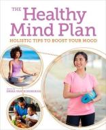 Healthy Mind Plan: Holistic Tips to Boost Your Mood di Emma Van Hinsbergh edito da SIRIUS ENTERTAINMENT
