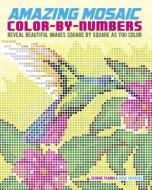 Mosaic Color by Numbers: Reveal Beautiful Images Square by Square as You Color di Arcturus Publishing edito da SIRIUS ENTERTAINMENT