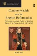 Commonwealth and the English Reformation di Ben Lowe edito da Taylor & Francis Ltd