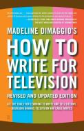 How to Write for Television di Madeline Dimaggio edito da Fireside