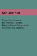 Event-Structure and the Internally-Headed Relative Clause Construction in Korean and Japanese di Min-Joo Kim edito da BOOKSURGE PUB