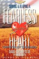 Sowing and Reaping a Fearless Heart: Convicted Not Condemned di David Lee Waters Sr edito da AUTHORHOUSE