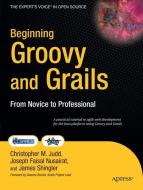 Beginning Groovy and Grails di Joseph Faisal Nusairat, Christopher M Judd, Jim Shingler edito da Apress