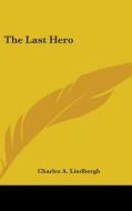 The Last Hero di Charles A. Lindbergh edito da Kessinger Publishing