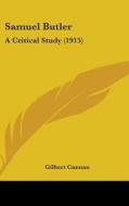 Samuel Butler: A Critical Study (1915) di Gilbert Cannan edito da Kessinger Publishing