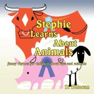 Stephie Learns about Animals: Funny Rhymes for Children about Toys and Animals di D. Bolocan edito da AUTHORHOUSE