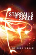 Starballs in Space di Jim Cunningham edito da AUTHORHOUSE