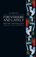 Forevermore and Lately: Poetry Anthology di Rorry Nighttrain East edito da FRIESENPR