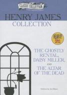 Henry James Collection: The Ghostly Rental/Daisy Miller/The Altar of the Dead di Henry James edito da Classic Collection