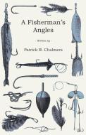 A Fisherman's Angles di Patrick R. Chalmers edito da Read Books