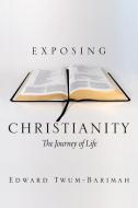 Exposing Christianity di Edward Twum-Barimah edito da Xlibris