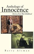Anthology of Innocence di Barry Altman MD edito da iUniverse