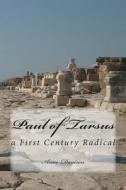 Paul of Tarsus: A First Century Radical di Anne Davison edito da Createspace Independent Publishing Platform