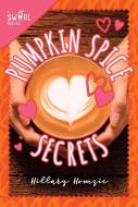 Pumpkin Spice Secrets di Hillary Homzie edito da Skyhorse Publishing
