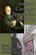 Andrew Carnegie Speaks for the 99% di Andrew Carnegie edito da Gray Rabbit Publishing