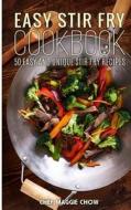 Easy Stir-Fry Cookbook di Chef Maggie Chow edito da Createspace