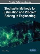 Stochastic Methods for Estimation and Problem Solving in Engineering edito da Engineering Science Reference