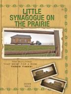 Little Synagogue on the Prairie di Jackie Mills edito da FriesenPress