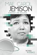 Mae Carol Jemison: Astronaut and Educator di Iemima Ploscariu edito da ESSENTIAL LIB