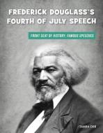 Frederick Douglass's Fourth of July Speech di Tamra Orr edito da CHERRY LAKE PUB