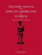 Teachers' Manual for African Americans in Florida di Maxine D. Jones, Kevin M. McCarthy edito da PINEAPPLE PR