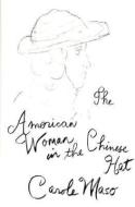 American Woman in the Chinese Hat di Carole Maso edito da DALKEY ARCHIVE PR