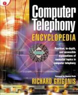 Computer Telephony Encyclopedia di Richard Grigonis edito da Taylor & Francis Ltd