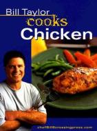 Bill Taylor Cooks Chicken di Bill Taylor edito da CROSSING PR