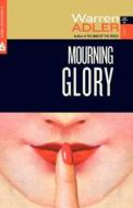 Mourning Glory di Warren Adler edito da Stonehouse Press,us