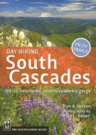 Day Hiking South Cascades: Mt. St. Helens/Mt. Adams/Columbia Gorge di Dan Nelson edito da MOUNTAINEERS BOOKS