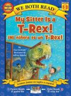 My Sitter Is a T-Rex! / Mi Ninera Es Un T-Rex! di Paul Orshoski edito da TREASURE BAY INC