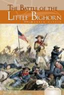 The Battle of the Little Bighorn di Martin Gitlin edito da Abdo Publishing Company