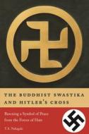 The Buddhist Swastika And Hitler's Cross di T. K. Nakagaki edito da Stone Bridge Press