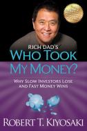 Rich Dad's Who Took My Money? di Robert T. Kiyosaki edito da Plata Publishing