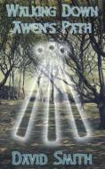 Walking Down Awen's Path: Working with Divine Inspiration di David P. Smith edito da LIGHTNING SOURCE INC