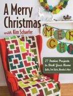 A Merry Christmas with Kim Schaefer di Kim Schaefer edito da C & T Publishing