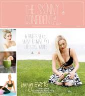 The Skinny Confidential: A Babe's Sexy, Sassy Fitness and Lifestyle Guide di Lauryn Evarts edito da PAGE STREET PUB