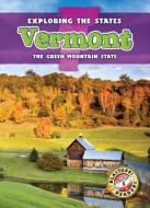Vermont: The Green Mountain State di Emily Schnobrich edito da BELLWETHER MEDIA